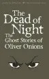 Audiobook The Dead of Night: The Ghost Stories of Oliver Onions author Oliver Onions