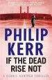 Audiobook If the Dead Rise not: Bernie Gunther Thriller 6 author Philip Kerr