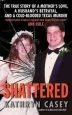 Audiobook Shattered: The True Story of a Mother'S Love, a Husband'S Betrayal, and a Cold-Blooded Texas Murder author Kathryn Casey