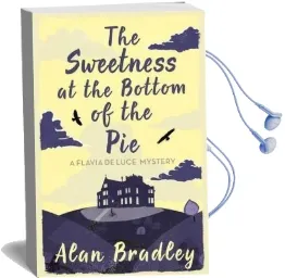 The Sweetness at the Bottom of the pie: A Flavia de Luce Mystery Book 1 Audiobook download free by Alan Bradley