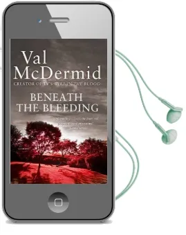 Beneath the Bleeding Audiobook download free by Val Mcdermid