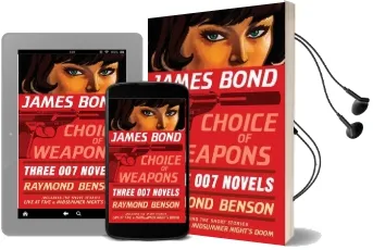 James Bond: Choice of Weapons: Three 007 Novels Audiobook download free by Raymond Benson