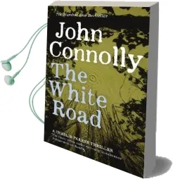 The White Road: A Charlie Parker Thriller: 4 Audiobook download free by John Connolly