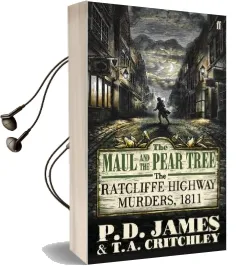 The Maul and the Pear Tree: The Ratcliffe Highway Murders 1811 Audiobook download free by P. D. James