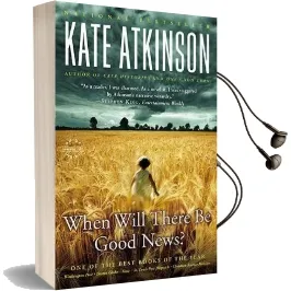 When Will There be Good News?: A Novel Audiobook download free by Kate Atkinson