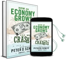 How an Economy Grows and why it Crashes Audiobook download free by Peter D. Schiff