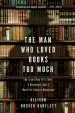 Audiobook The man who Loved Books too Much: The True Story of a Thief, a Detective, and World of Literary Obsession author Allison Hoover Bartlett