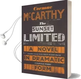 The Sunset Limited: A Novel in Dramatic Form Audiobook download free by Cormac Mccarthy