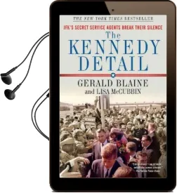 The Kennedy Detail: Jfk'S Secret Service Agents Break Their Silence Audiobook download free by Gerald Blaine