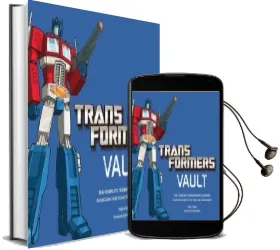 Transformers Vault: The Complete Transformers Universe - Showcasing Rare Collectibles and Memorabilia Audiobook download free by Pablo Hidalgo