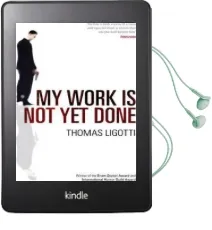 My Work is not yet Done Audiobook download free by Thomas Ligotti