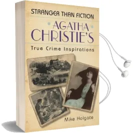 Agatha Christie'S True Crime Inspirations: Stranger Than Fiction Audiobook download free by Mike Holgate