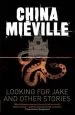 Audiobook Looking for Jake and Other Stories author China Mieville