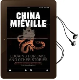 Looking for Jake and Other Stories Audiobook download free by China Mieville