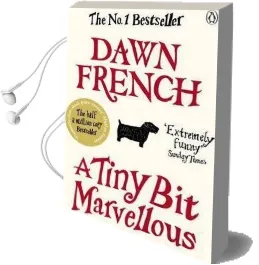 A Tiny bit Marvellous Audiobook download free by Dawn French