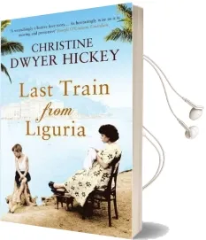 Last Train From Liguria Audiobook download free by Christine Dwyer Hickey