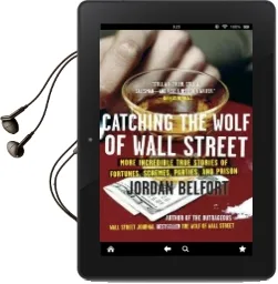 Catching the Wolf of Wall Street: More Incredible True Stories of Fortunes, Schemes, Parties, and Prison Audiobook download free by Jordan Belfort