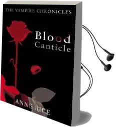 Blood Canticle: The Vampire Chronicles 10 Audiobook download free by Anne Rice