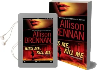 Kiss me, Kill me: A Novel of Suspense Audiobook download free by Allison Brennan