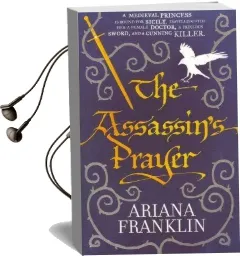 The Assassin'S Prayer: Mistress of the art of Death, Adelia Aguilar Series 4 Audiobook download free by Ariana Franklin
