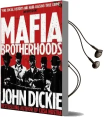 Mafia Brotherhoods: Camorra, Mafia, 'Ndrangheta: The Rise of the Honoured Societies: Camorra, Mafia, 'Ndrangheta: The Rise of the Honoured Societies Audiobook download free by John Dickie