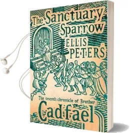The Sanctuary Sparrow: 7 Audiobook download free by Ellis Peters