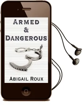 Armed & Dangerous Audiobook download free by Abigail Roux