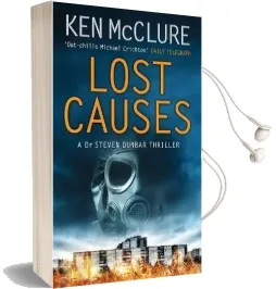 Lost Causes: A dr. Steven Dunbar Thriller Audiobook download free by Ken Mcclure