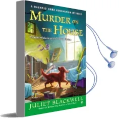 Murder on the House: A Haunted Home Renovation Mystery Audiobook download free by Juliet Blackwell
