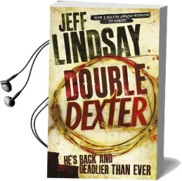 Double Dexter: A Novel Audiobook download free by Jeff Lindsay