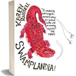 Swamplandia! Audiobook download free by Karen Russell