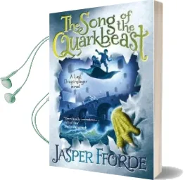 The Song of the Quarkbeast: Last Dragonslayer Book 2 Audiobook download free by Jasper Fforde