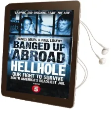 Banged up Abroad: Hellhole: Our Fight to Survive South America'S Deadliest Jail Audiobook download free by James Miles