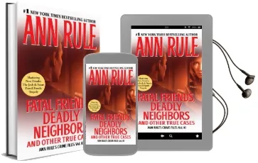 Fatal Friends, Deadly Neighbors: Ann Rule'S Crime Files Volume 16 Audiobook download free by Ann Rule