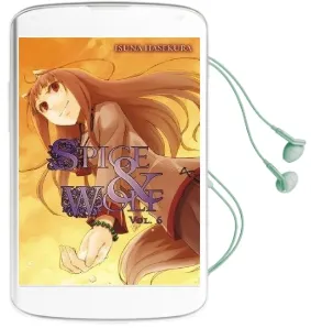 Spice and Wolf, Vol. 6 (Light Novel) Audiobook download free by Isuna Hasekura