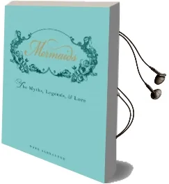 Mermaids: The Myths, Legends, and Lore Audiobook download free by Skye Alexander