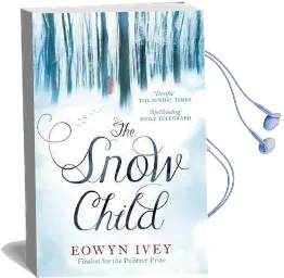 The Snow Child: The Richard and Judy Bestseller Audiobook download free by Eowyn Ivey