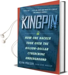 Kingpin: How one Hacker Took Over the Billion-Dollar Cybercrime Underground Audiobook download free by Kevin Poulsen