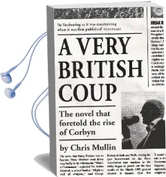 A Very British Coup: The Novel That Foretold the Rise of Corbyn Audiobook download free by Chris Mullin