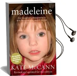 Madeleine: Our Daughter'S Disappearance and the Continuing Search for her Audiobook download free by Kate Mccann