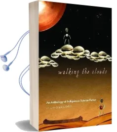 Walking the Clouds: An Anthology of Indigenous Science Fiction Audiobook download free by Grace Dillon