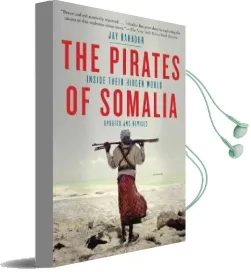 The Pirates of Somalia: Inside Their Hidden World Audiobook download free by Jay Bahadur