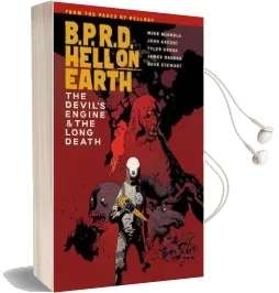 B.P.R.D. Hell on Earth Volume 4: The Devil'S Engine & the Long Death Audiobook download free by Mike Mignola