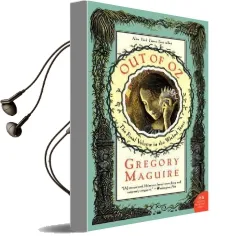 Out of oz: The Final Volume in the Wicked Years Audiobook download free by Gregory Maguire
