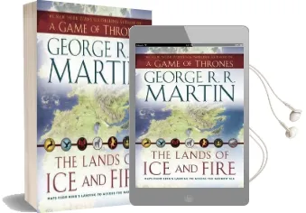 The Lands of ice and Fire (a Game of Thrones): Maps From King'S Landing to Across the Narrow sea Audiobook download free by George R R Martin