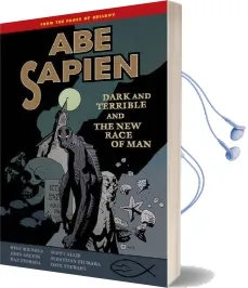 Abe Sapien Volume 3: Dark and Terrible and the new Race of man Audiobook download free by Mike Mignola