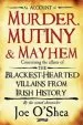 Audiobook Murder, Mutiny & Mayhem: The Blackest-Hearted Villains From Irish History author Joe O'Shea