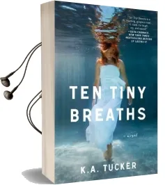 Ten Tiny Breaths: A Novel Audiobook download free by K. A. Tucker