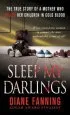 Audiobook Sleep my Darlings: The True Story of a Mother who Killed her Children in Cold Blood author Diane Fanning