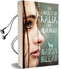The Anxiety of Kalix the Werewolf: Number 3 in Series Audiobook download free by Martin Millar